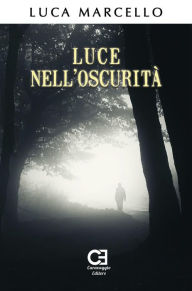 Title: Luce nell'Oscurità, Author: Luca Marcello