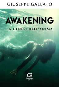 Title: Awakening - La genesi dell'anima, Author: Giuseppe Gallato
