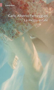 Title: La mezza estate, Author: Carlo Alberto Parmeggiani