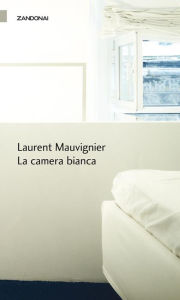 Title: La camera bianca, Author: Laurent Mauvignier