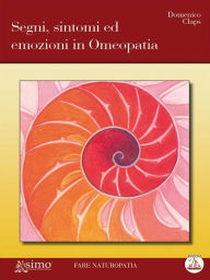 Title: Segni, sintomi ed emozioni in omeopatia, Author: Domenico Claps