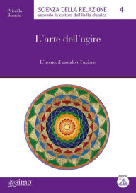 Title: L'arte dell'agire, Author: Priscilla Bianchi