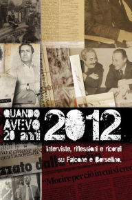 Title: Quando avevo 20 anni - 1992/2012: Interviste, riflessioni, ricordi su Falcone e Borsellino, Author: Ettore De Lorenzo