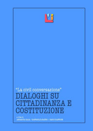 Title: La Civil Conversazione: Dialoghi su cittadinanza e Costituzione, Author: Raffaele Aratro