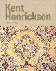 Title: Kent Henricksen: A Season of Delight, Author: Kathy Grayson