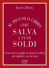 Title: Il Piccolo Libro che Salva i tuoi Soldi, Author: Jason Zweig