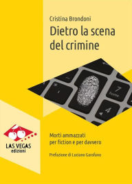Title: Dietro la scena del crimine: Morti ammazzati per fiction e per davvero, Author: Luciano Garofano