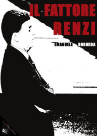 Title: Il fattore Renzi, Author: Emanuele Bormida