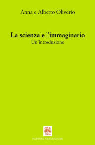 Title: La scienza e l'immaginario. Un'introduzione: Un'introduzione, Author: Alberto Oliverio