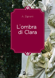 Title: L'ombra di Clara, Author: Alessandro Zignani