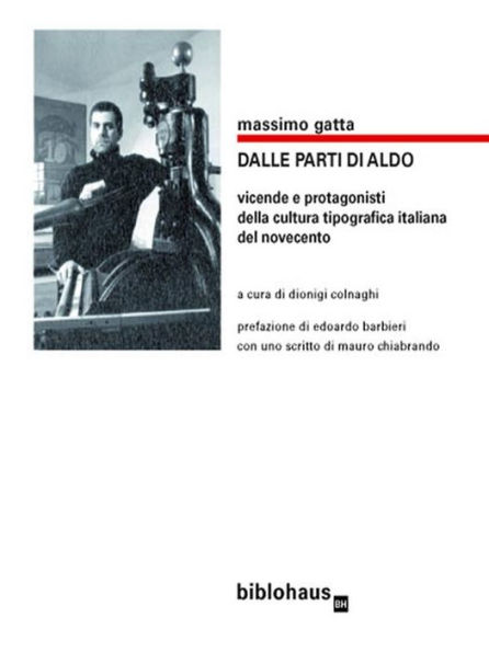 dalle parti di Aldo: vicende e protagonisti della cultura tipografica italiana del novecento