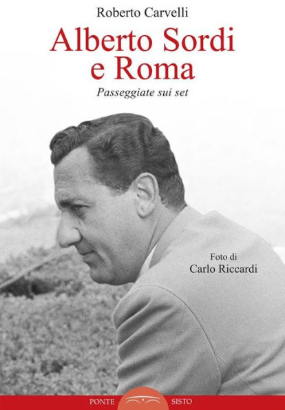 Alberto Sordi e Roma: Passeggiate sui set