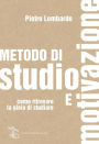 Metodo di studio e motivazione: Come ritrovare la gioia di studiare