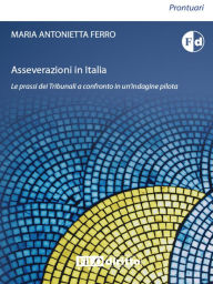 Title: Asseverazioni in Italia: Le prassi dei Tribunali a confronto in un'indagine pilota, Author: Maria Antonietta Ferro