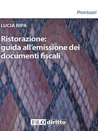 Title: Ristorazione: guida all'emissione dei documenti fiscali, Author: Lucia Ripa