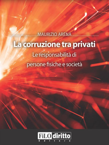 La corruzione tra privati: Le responsabilità di persone fisiche e società