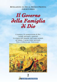 Title: Il Governo della Famiglia di Dio 2° volume: Storia delle origini dell'umanità, Author: Jakob Lorber