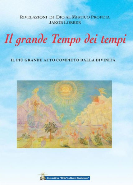 Il grande Tempo dei tempi: Il più grande atto compiuto dalla Divinità