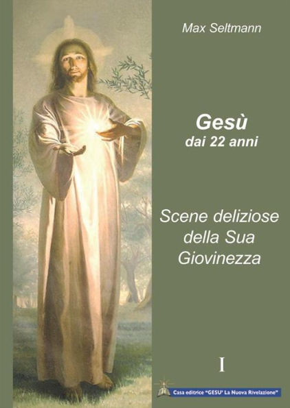 Gesù dai 22 anni: Scene deliziose della Sua giovinezza