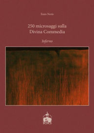 Title: 250 microsaggi sulla Divina Commedia. Inferno, Author: Enzo Noris