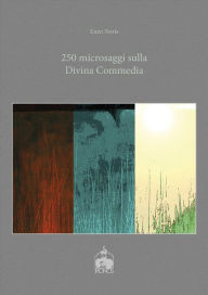 Title: 250 microsaggi sulla Divina Commedia, Author: Enzo Noris