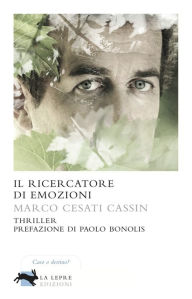 Title: Il ricercatore di emozioni, Author: Marco Cesati Cassin