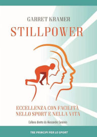 Title: Stillpower: Eccellenza con facilità nello sport e nella vita, Author: Garret Kramer