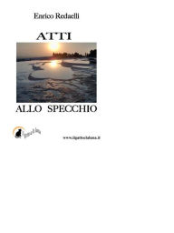 Title: Atti allo specchio, Author: Enrico Redaelli