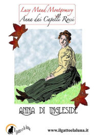 Title: Anna dai Capelli Rossi - Anna di Ingleside, Author: Lucy Maud Montgomery