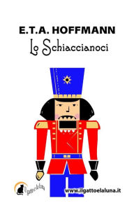 Title: Lo Schiaccianoci, Author: E.T.A. Hoffmann