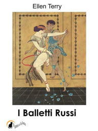 Title: I Balletti Russi, Author: Ellen Terry