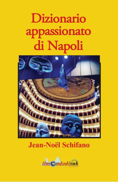 Dizionario appassionato di Napoli