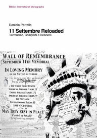 Title: 11 settembre Reloaded: Terrorismo, Complotti e Reazioni, Author: Daniela Parrella