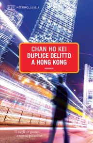 Title: Duplice delitto a Hong Kong, Author: Chan Ho-Kei