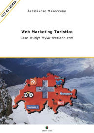 Title: WEB MARKETING TURISTICO - Case study: MySwitzerland.com, Author: Alessandro Marocchini