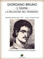 Giordano Bruno o La religione del pensiero - L'Uomo