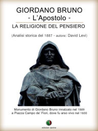 Title: Giordano Bruno o La religione del pensiero - L'Apostolo, Author: David Levi