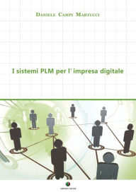 Title: I sistemi PLM per l'impresa digitale, Author: Daniele Campi Martucci