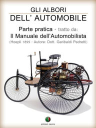 Title: Gli albori dell'Automobile - Parte pratica, Author: Garibaldi Pedretti