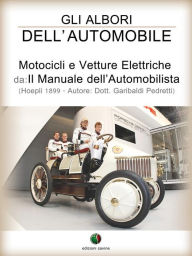 Title: Gli albori dell'automobile - Motocicli e Vetture Elettriche, Author: Garibaldi Pedretti