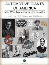 Title: Automotive giants of America: Men who made our Motor Industry, Author: Bertie Charles Forbes