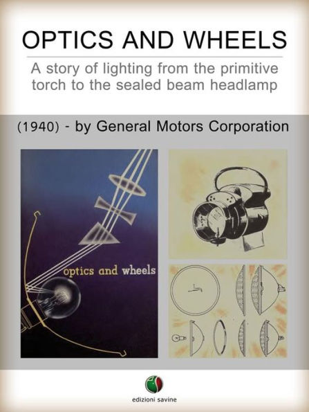 Optics and Wheels - A story of lighting from the primitive torch to the sealed beam headlamp