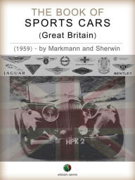Title: The Book of Sports Cars - (Great Britain), Author: Charles Lam Markmann