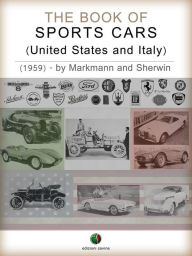 Title: The Book of Sports Cars - (United States and Italy), Author: Charles Lam Markmann
