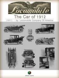 Title: The Car of 1912 - THE LOCOMOBILE, Author: Locomobile Company Of America