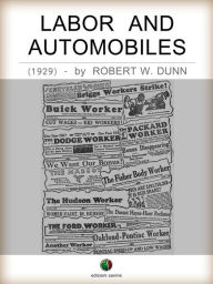Title: Labor and Automobiles, Author: Robert W. Dunn