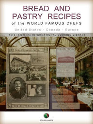 Title: Bread and Pastry Recipes: of the World Famous Chefs (United States - Canada - Europe), Author: A. C. Hoff