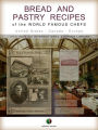 Bread and Pastry Recipes: of the World Famous Chefs (United States - Canada - Europe)