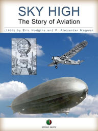 Title: SKY HIGH - The Story of Aviation, Author: Eric Hodgins