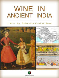 Title: Wine in Ancient India, Author: Dhirendra Krishna Bose